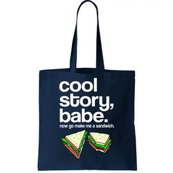 Cool Story Babe Now Make Me a Sandwich Tote Bag