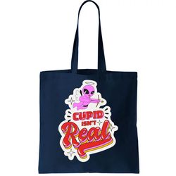 Cupid Isnt Real Funny Valentines Day Tote Bag