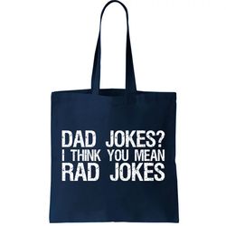 Dad Jokes I Think You Mean Rad Jokes Tote Bag