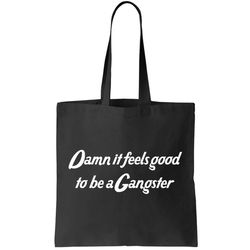 Damn It Feels Good To Be A Gangster Tote Bag