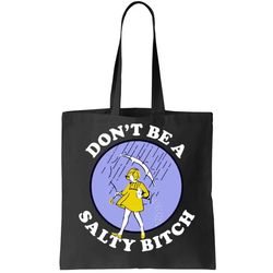 Dont Be A Salty Bitch Tote Bag