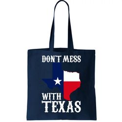 Dont Mess With Texas Tote Bag