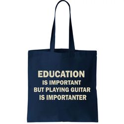 Education Is Important Playing Guitar Importanter Tote Bag