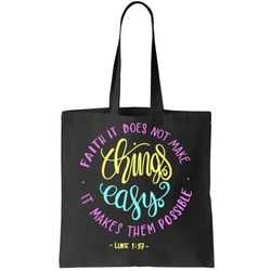 Faith It Does Not Make Things Easy It Makes Them Possible Luke Tote Bag