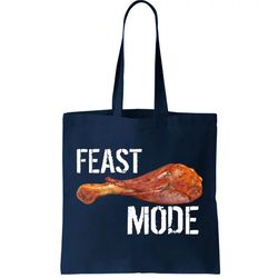 Feast Mode Thanksgiving Turkey Leg Tote Bag