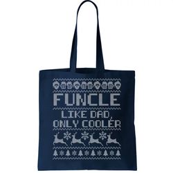 Funcle Like A Dad Only Cooler Ugly Christmas Tote Bag