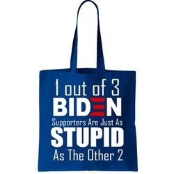 Funny 1 Out Of 3 Biden Supporters Are Just As The Other 2 Tote Bag