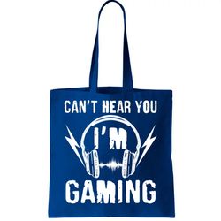 Funny Cant Hear You Im Gaming Tote Bag