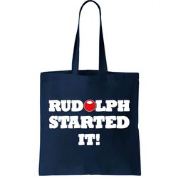 Funny Christmas Rudolph Started It Tote Bag