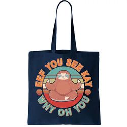 Funny Eef You See Kay Why Oh You Sloth Tote Bag