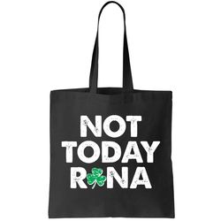 Funny St Patricks Day Not Today Rona Tote Bag