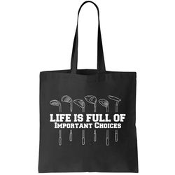 Golf Life Is Full Of Important Choices Funny Golfing Tote Bag