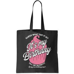 Guess What Day It Is Its My Birthday Tell Me Im Pretty Tote Bag