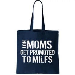 Hot Moms Get Promoted to MILFS Tote Bag