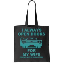 I Always Open Doors For My Wife At 70MPH Tote Bag