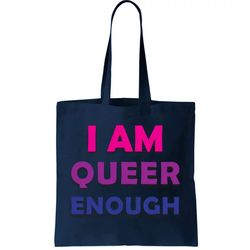 I Am Queer Enough Tote Bag