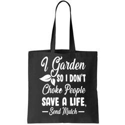 I Garden So I Dont Choke People Tote Bag