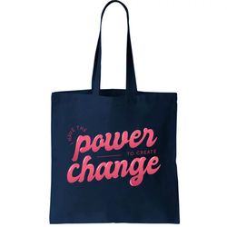 I Have The Power To Create Change Tote Bag