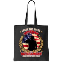 I Have Two Titles Veteran And Retirement Tote Bag