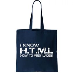 I know HTML How To Meet Ladies Tote Bag