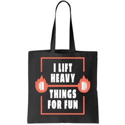 I Lift Heavy Things For Fun Tote Bag