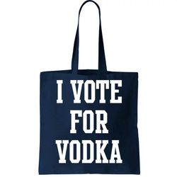 I Vote For Vodka Tote Bag