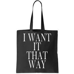 I Want It That Way Funny Music Band Song Tote Bag