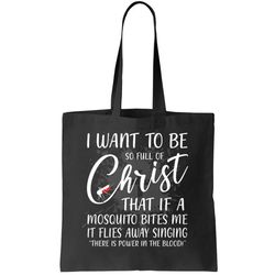 I Want To Be So Full Of Christ Mosquito Bite Funny Christian Quote Tote Bag