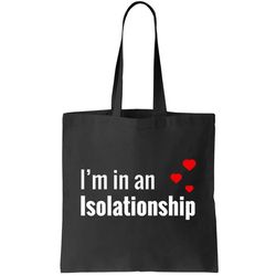 Im In An Isolationship Tote Bag