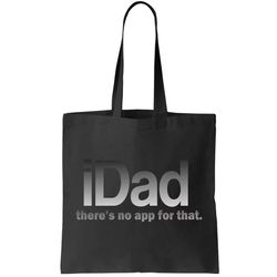 IDad Theres No App For That Funny Tote Bag