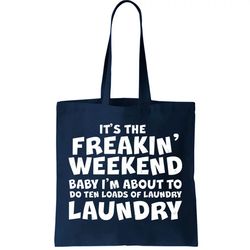 Its The Freakin Weekend Ten Loads Of Laundry Tote Bag