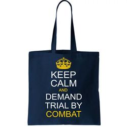 Keep Calm and Demand Trial By Combat Tote Bag