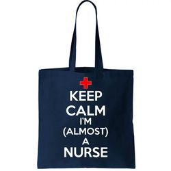 Keep Calm Im Almost A Nurse Tote Bag
