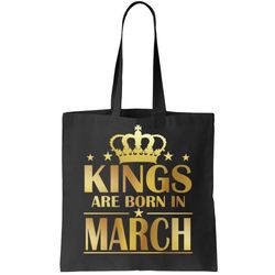 Limited Edition Kings Are Born in March Tote Bag