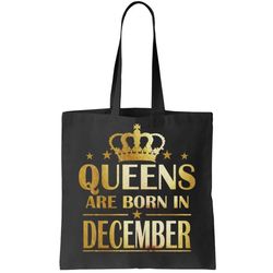 Limited Edition Queens Are Born In December Tote Bag
