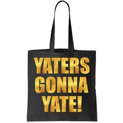 Limited Edition Yaters Gonna Yate Gold Print Tote Bag