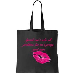 Lipstick Cant Solve All Pretty Problems But Its A Good Start Tote Bag