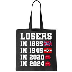 Losers In 1865 In 1945 In 2020 In 2024 Tote Bag