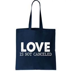 Love Is Not Canceled Tote Bag