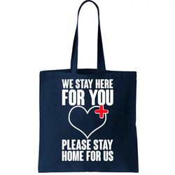 Medical Workers We Stay Here For You Tote Bag