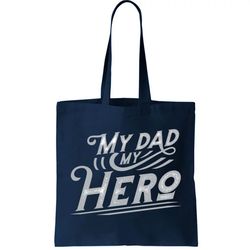 My Dad My Hero Tote Bag