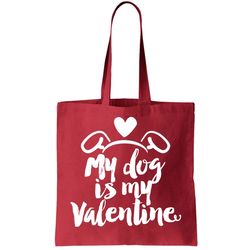 My Dog Is My Valentine Cute Tote Bag