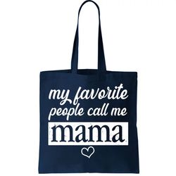 My Favorite People Call Me Mama Tote Bag