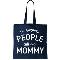 My Favorite People Call Me Mommy Tote Bag