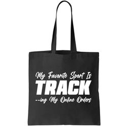 My Favorite Sport Is Tracking My Online Orders Tote Bag