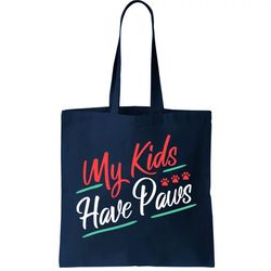 My Kids Have Paws Pet Owner Tote Bag