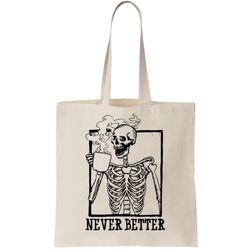 Never Better Funny Skeleton Coffee Tote Bag