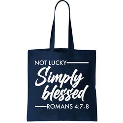 Not Lucky Simply Blessed Romans 4 7-8 Tote Bag