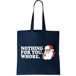 Nothing For You Whore X-Mas Naughty Santa Tote Bag
