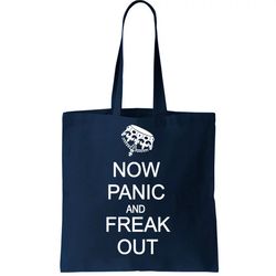 Now Panic and Freak Out Tote Bag